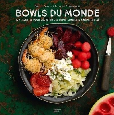 BOWLS DU MONDE. 100 RECETTES POUR DÉGUSTER DES REPAS COMPLETS À MÊME LE PLAT | 9782019468798 | SOIZIC CHOMEL DE VARAGNES /  THIBAULT SCHUERMANS 