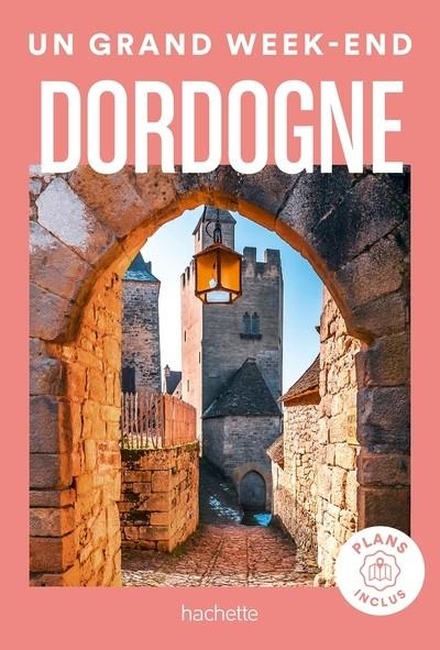 DORDOGNE GUIDE UN GRAND WEEK-END  | 9782017222187 | COLLECTIF