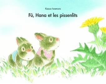 FU HANA ET LES PISSENLITS | 9782211227650 | IWAMURA KAZUO