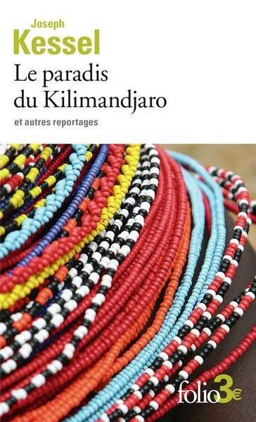 LE PARADIS DU KILIMANDJARO ET AUTRES REPORTAGES  | 9782073013453 | KESSEL, JOSEPH