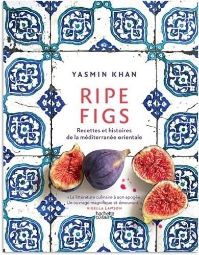 RIPE FIGS. RECETTES ET HISTOIRES DE LA MÉDITERRANÉE ORIENTALE | 9782017210160 | KHAN, YASMINE