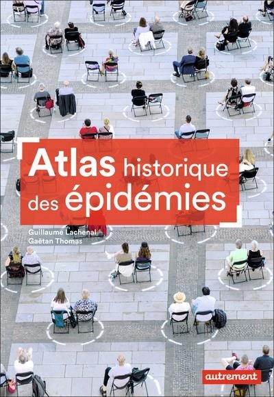 ATLAS HISTORIQUE DES ÉPIDÉMIES | 9782746763173 | LACHENAL, GUILLAUME /  THOMAS,  GAËTAN 