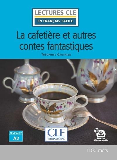 LECTURE LA CAFETIÈRE ET AUTRES CONTES FANTASTIQUES NIV.A2  | 9782090311549 | THÉOPHILE GAUTHIER (AUTEUR), FRANÇOISE CLAUSTRES (ADAPTÉ PAR)