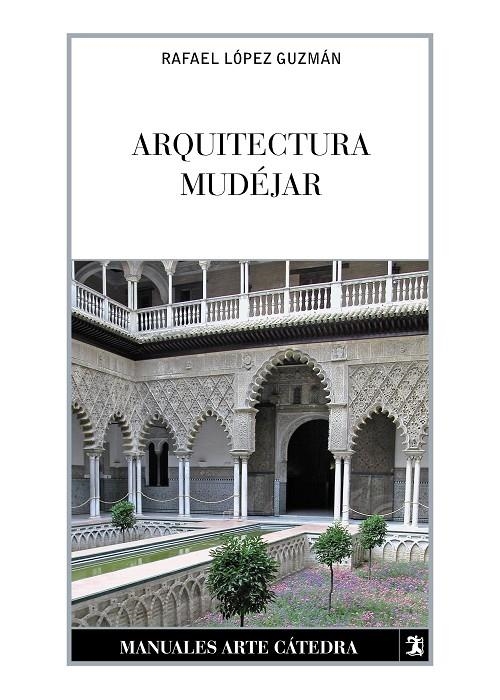 ARQUITECTURA MUDÉJAR | 9788437635262 | LÓPEZ GUZMÁN, RAFAEL