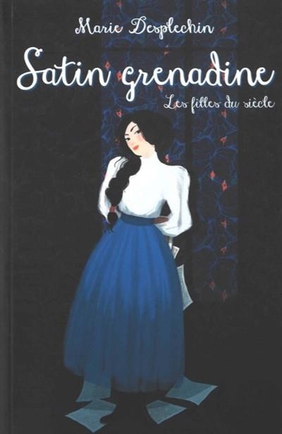 LES FILLES DU SIÈCLE. SATIN GRENADINE | 9782211311717 | DESPLECHIN, MARIE