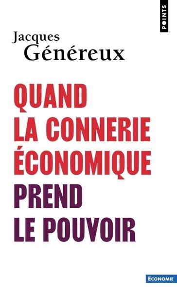 QUAND LA CONNERIE ÉCONOMIQUE PREND LE POUVOIR  | 9791041412587 | GENEREUX, JACQUES