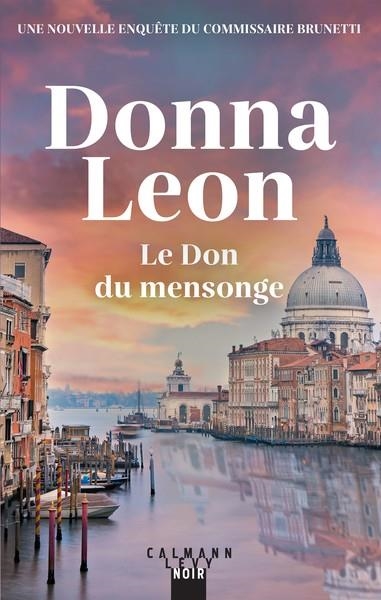 LES ENQUÊTES DU COMMISSAIRE BRUNETTI - TOME 31 - LE DON DU MENSONGE  | 9782702185872 | LEON, DONNA