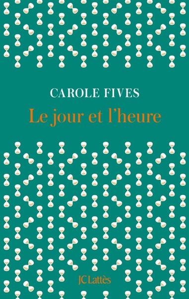 LE JOUR ET L'HEURE | 9782709672672 | FIVES, CAROLE