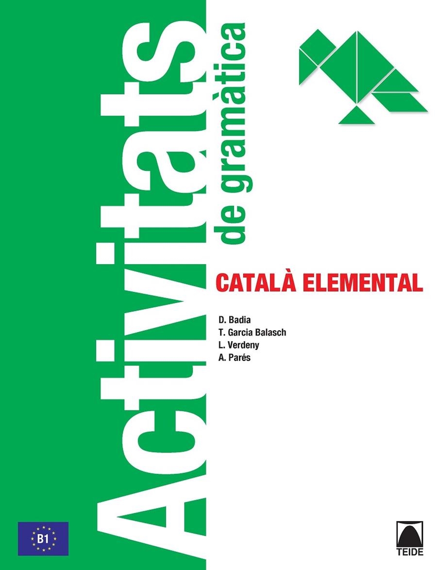 ACTIVITATS GRAMÀTICA. CATALÀ ELEMENTAL | 9788430734306 | BADIA ARMENGOL, Mª DOLORS/VERDENY PÉREZ, LYDIA/GARCÍA BALASCH, TERESA/PARÉS I PUNTAS, ANNA