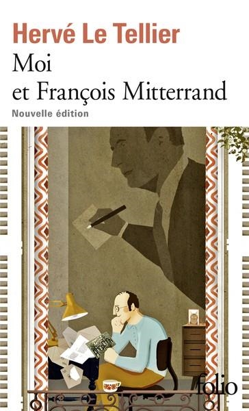 MOI ET FRANÇOIS MITTERRAND - NOUVELLE ÉDITION | 9782073032591 | LE TELLIER, HERVÉ