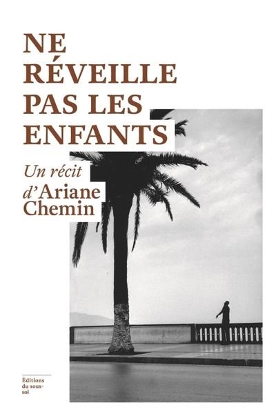 NE RÉVEILLE PAS LES ENFANTS | 9782364684805 | CHEMIN, ARIANE