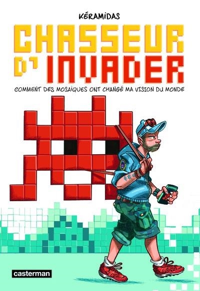 CHASSEUR D'INVADER .  COMMENT DES MOSAÏQUES ONT CHANGÉ MA VISION DU MONDE - BD | 9782203248526 | KERAMIDAS, NICOLAS