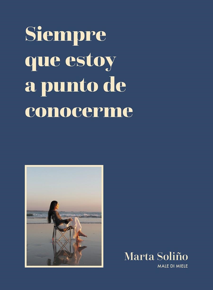 SIEMPRE QUE ESTOY A PUNTO DE CONOCERME | 9788419875006 | MARTA SOLIÑO (@MALEDIMIELE)