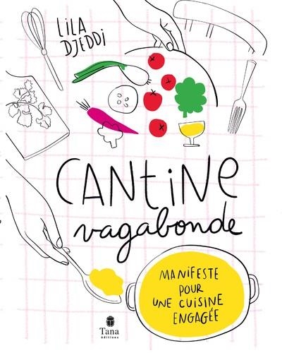 CANTINE VAGABONDE NED - MANIFESTE POUR UNE CUISINE ENGAGÉE  | 9791030105117 | DJEDDI , LILA