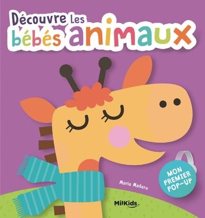 DÉCOUVRE LES BÉBÉS ANIMAUX - MON PREMIER POP-UP  | 9782379700781 | MAÑERU, MARIA