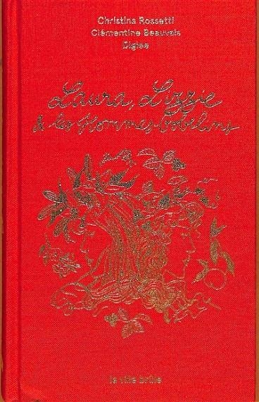 LAURA, LIZZIE ET LES HOMMES-GOBELINS | 9782360121588 | ROSSETTI - DIGLÉE - TRADUIT PAR CLÉMENTINE BEAUVAIS