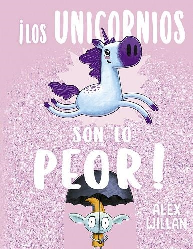 ¡LOS UNICORNIOS SON LO PEOR! | 9788491455943 | WILLAN, ALEX