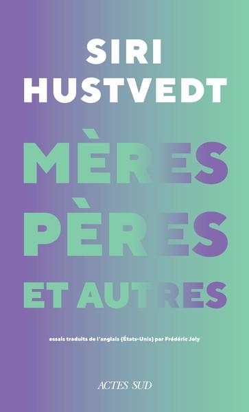 MÈRES, PÈRES ET AUTRES | 9782330183240 | HUSTVEDT, SIRI