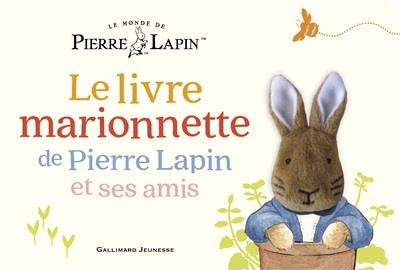 LE MONDE DE PIERRE LAPIN - LE LIVRE MARIONNETTE DE PIERRE LAPIN ET SES AMIS  | 9782075191036 | POTTER, BEATRIX