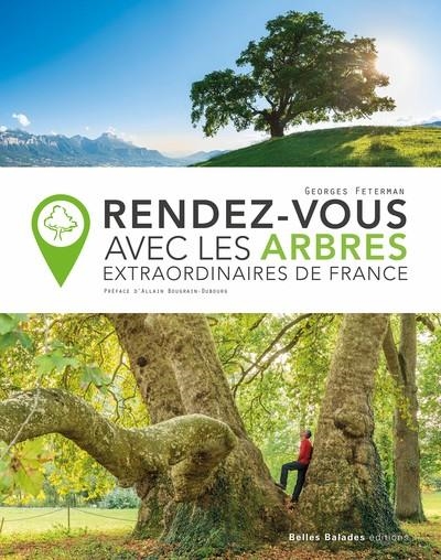 RENDEZ-VOUS AVEC LES ARBRES EXTRAORDINAIRES DE FRANCE  | 9782846405560 | FETERMAN, GEORGES