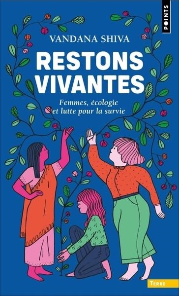 RESTONS VIVANTES. FEMMES, ÉCOLOGIE ET LUTTE POUR LA SURVIE  | 9782757899489 | SHIVA, VANDANA