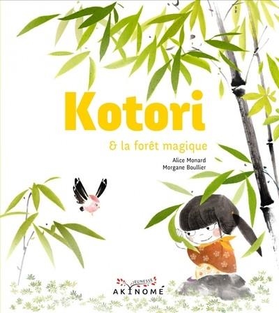 KOTORI ET LA FORÊT MAGIQUE | 9791096405893 | BOULLIER, MORGANE / MONARD, ALICE