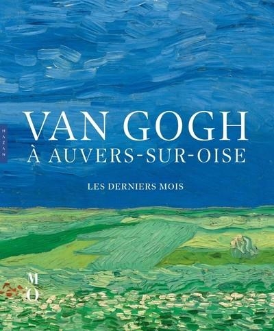 VAN GOGH A AUVERS-SUR-OISE LES DERNIERS MOIS (CATALOGUE OFFICIEL D'EXPOSITION) | 9782754113410