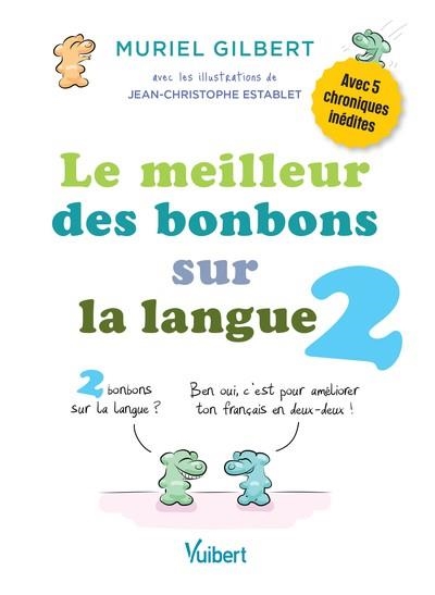 LE MEILLEUR DES BONBONS SUR LA LANGUE - T02 | 9782311150858 | MURIEL GILBERT / ESTABLET