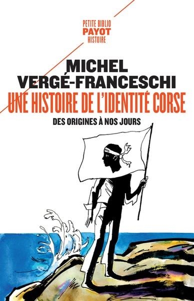 UNE HISTOIRE DE L'IDENTITÉ CORSE, DES ORIGINES À NOS JOURS  | 9782228934565 | VERGE-FRANCESCHI, MICHEL