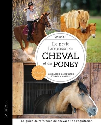 PETIT LAROUSSE DU CHEVAL ET DU PONEY | 9782036044845 | GILLET, EMILIE