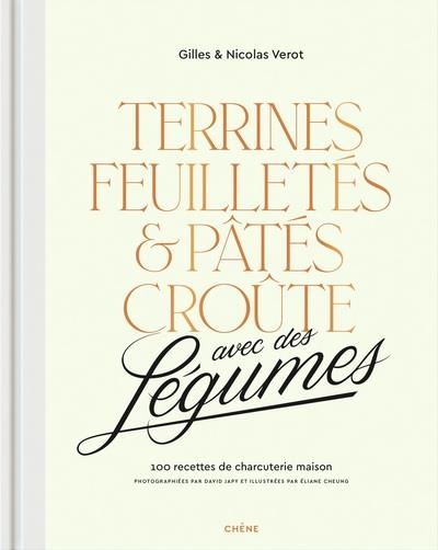 TERRINES, FEUILLETÉS ET PÂTÉS CROÛTE AVEC DES LÉGUMES  | 9782812321443 | VEROT, GILLES / VEROT, NICOLAS