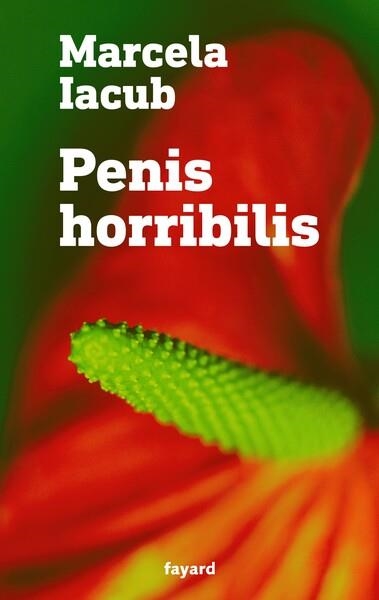 PENIS HORRIBILIS | 9782213725741 | IACUB, MARCELA