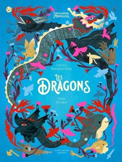 L'ENCYCLOPÉDIE DU MERVEILLEUX - TOME 3 - DRAGONS  | 9782226469618 | ROUMIGUIERE, CECILE / DUQUE YVAN