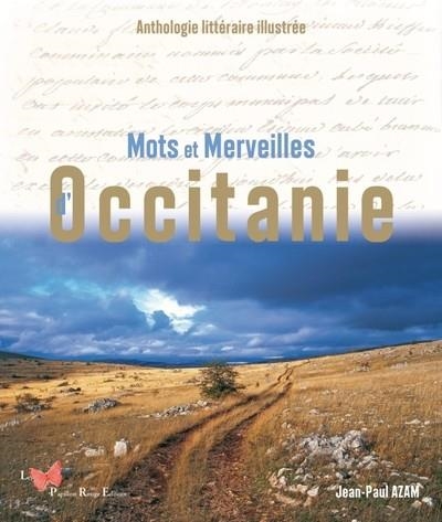 MOTS ET MERVEILLES D'OCCITANIE. ANTHOLOGIE LITTÉRAIRE ILLUSTRÉE  | 9782490379552 | AZAM, JEAN-PAUL