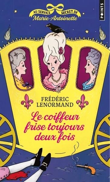 AU SERVICE SECRET DE MARIE ANTOINETTE - TOME 6 - LE COIFFEUR FRISE TOUJOURS DEUX FOIS  | 9791041411238 | LENORMAND, FRÉDÉRIC