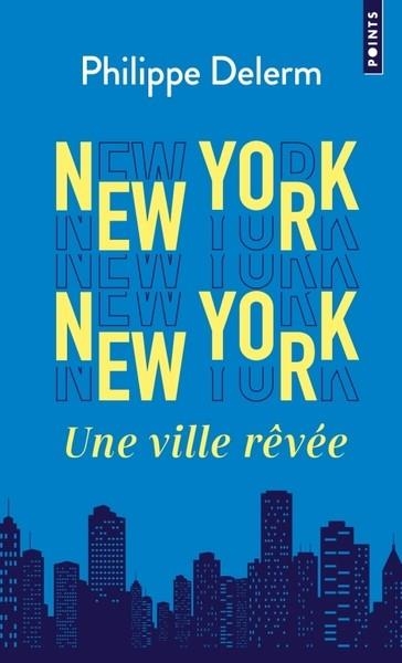 NEW YORK NEW YORK. UNE VILLE RÊVÉE | 9782757899168 | DELERM, PHILIPPE