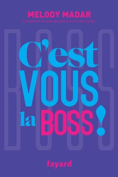 C'EST VOUS LA BOSS !  | 9782213722320 | MADAR, MELODY