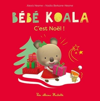 BÉBÉ KOALA C'EST NOËL ! | 9782017053194 | NADIA BERKANE-NESME  / ALEXIS NESME