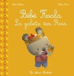 BÉBÉ KOALA - LA GALETTE DES ROIS | 9782013980876 | NADIA BERKANE / ALEXIS NESME