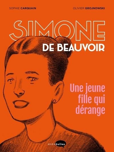 SIMONE DE BEAUVOIR, UNE JEUNE FILLE QUI DÉRANGE  - BD | 9782501146999 | SOPHIE CARQUAIN / OLIVIER GROJNOWSKI 