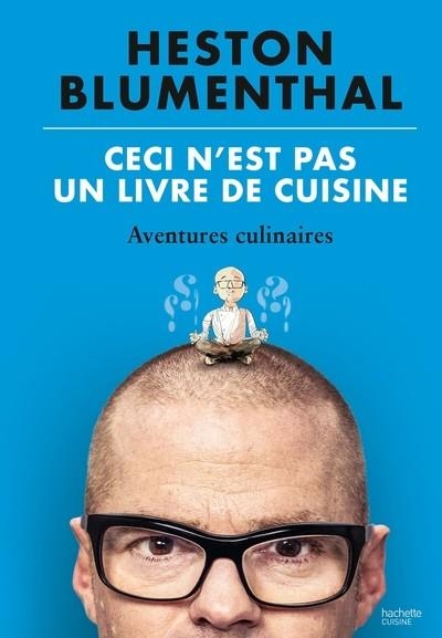 CECI N'EST PAS UN LIVRE DE CUISINE -  AVENTURES CULINAIRES | 9782017216070 | BLUMENTHAL, HESTON