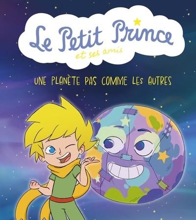 LE PETIT PRINCE ET SES AMIS : UNE PLANÈTE PAS COMME LES AUTRES  | 9791039121156 | COLLECTIF