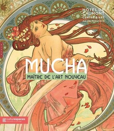 ALPHONSE MUCHA. MAÎTRE DE L'ART NOUVEAU (CATALOGUE OFFICIEL D'EXPOSITION)  | 9782754113571 | COLLECTIF