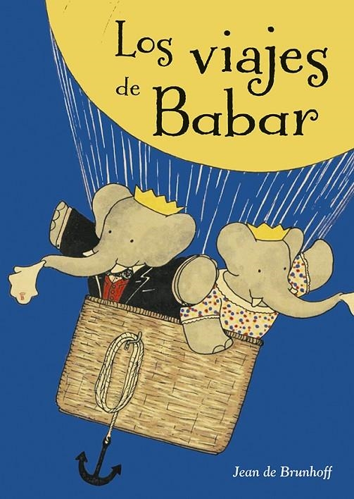 LOS VIAJES DE BABAR | 9788491451969 | DE BRUNHOFF, JEAN