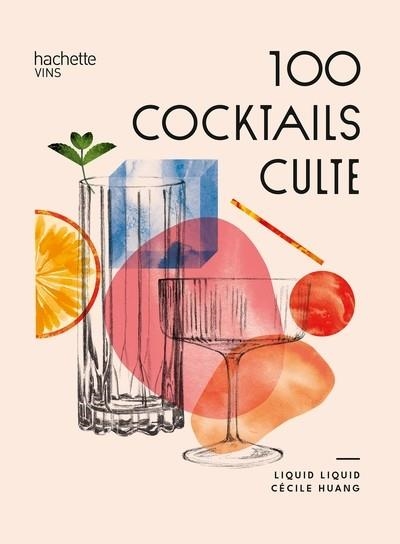 100 COCKTAILS CULTE  | 9782019467173 | LIQUID LIQUID