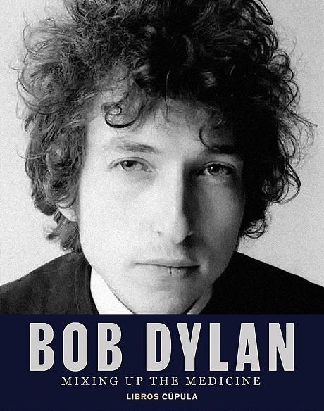 BOB DYLAN. MIXING UP THE MEDICINE | 9788448040383 | DAVIDSON, MARK/FISHEL, PARKER