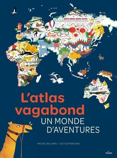 L'ATLAS VAGABOND, UN MONDE D'AVENTURES | 9782408038113 | WILLIAMS, RACHEL / LETHERLAND, LUCY