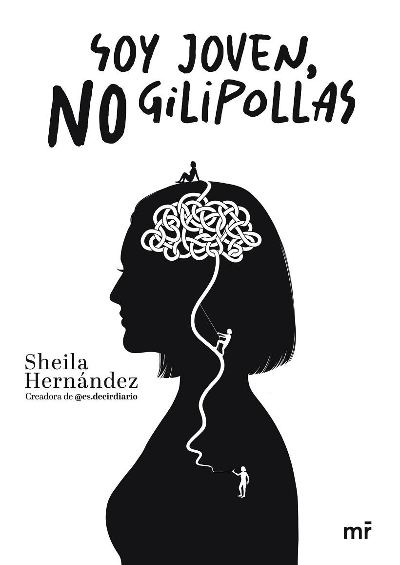 SOY JOVEN, NO GILIPOLLAS | 9788427051676 | SHEILA HERNÁNDEZ @ES.DECIRDIARIO