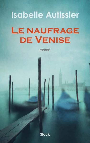 LE NAUFRAGE DE VENISE | 9782234091108 | AUTISSIER ISABELLE