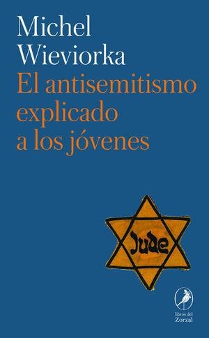 ANTISEMITISMO EXPLICADO A LOS JOVENES,EL | 9788419496874 | WIEVIORKA, MICHEL